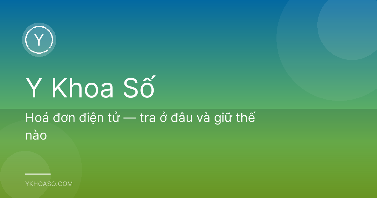 Hoá đơn điện tử — tra ở đâu và giữ thế nào